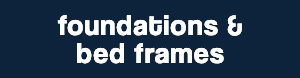 Foundations & Bed Frames